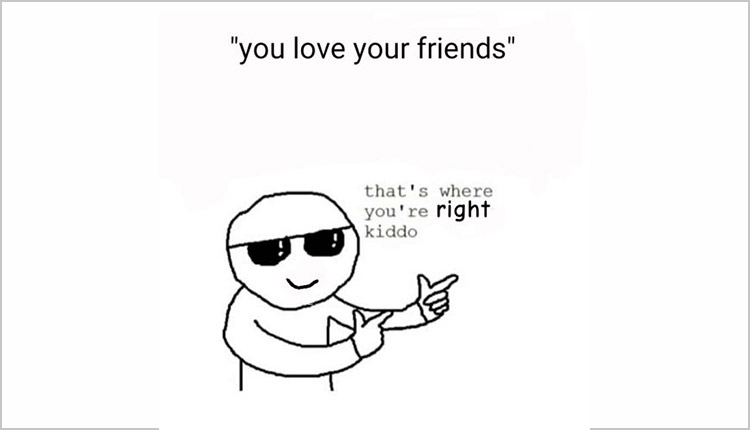 Love your friends