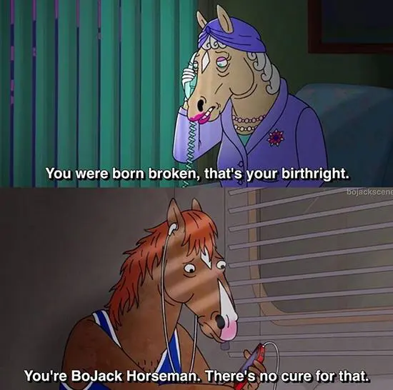 BoJack Horseman | Depressing Quotes That Hit You Where It Hurts 9 bojack broken scene Bojack Horseman, Bojack Horseman Quotes