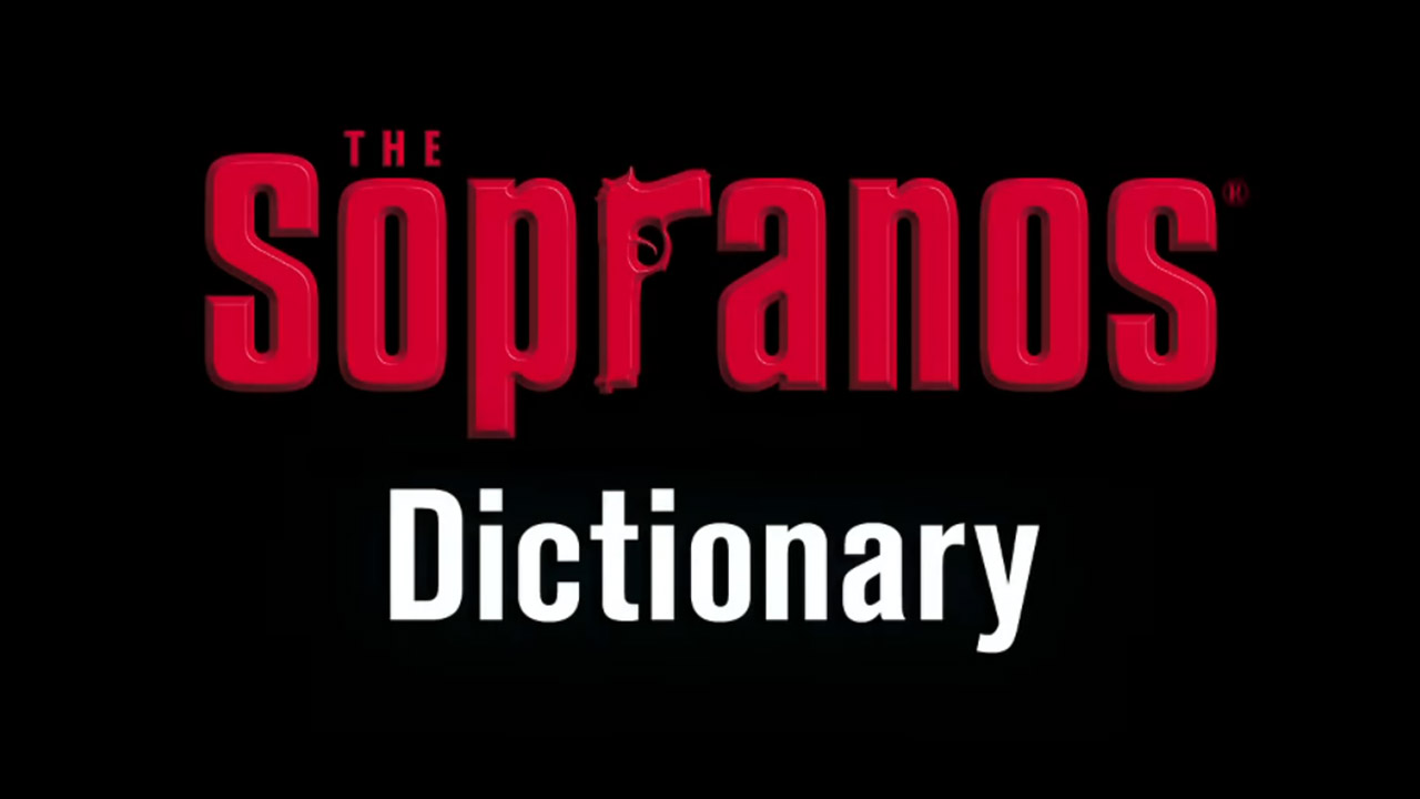 The Sopranos Dictionary For What You Didn't Understand